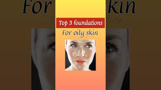 Top 3 foundations for oily skin #viralshorts #trending #oilyskinfoundation #foundation #dance