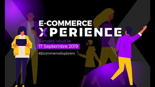 E-Commerce Xperience France 2019 - Partie 1