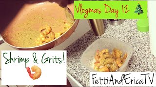 VLOGMAS DAY 12: LET MAKE SHRIMP & GRITS!