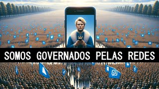 SOMOS GOVERNADOS PELAS REDES SOCIAIS