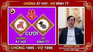 Xem Tuổi Vợ Chồng - Video 68 | Nam Tuổi Ất Hợi Lấy Vợ Tuổi Bính Tý | Nam 1995 vợ 1996 Có Hợp Không