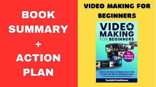 Video Making for Beginners: Discover the Proven Techniques BY:TechEd Publishers. SUMMARY