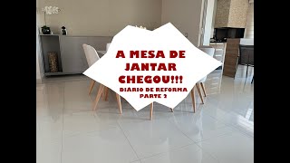 Diário da Reforma: A Mesa de Jantar Chegou - Das 8 às 18h