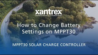 How to Change Battery Settings on a Xantrex Solar MPPT Charge Controller 30