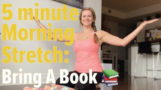 5 Minute Morning Stretch: Bring A Book w/ Stephanie Karlovits EP 20