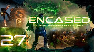 🔴Encased: A Sci-Fi Post-Apocalyptic RPG - Первый раз - Максимальная сложность - Прохождение #27