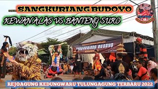 KEWAN ALAS , LEMBU SURO# SANGKURIANG BUDOYO# LIVE REJOAGUNG KEDUNGWARU TULUNGAGUNG TERBARU 2022