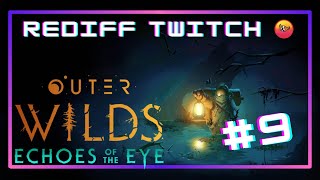 🔴🟠🟡 EP#9 | EXTINCTION DES FEUX (ECHOES OF THE EYE - OUTER WILDS DLC)