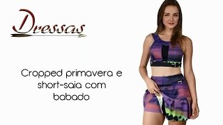 Dressas - Moda Na Web | Cropped primavera e short-saia com babado