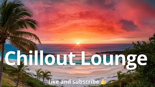 Chillout Lounge - Eliminate Stress and Anxiety Relaxing Music Meditation, Sleep, Study & Focus V.16