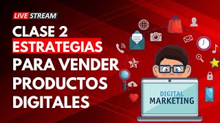 🔥 Estrategias de Marketing para Vender Productos Digitales (Clase 2)