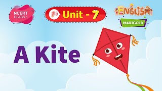 A Kite - Marigold Unit 7 - NCERT English Class 1 [Listen]