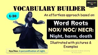 Word Roots: NOC/NOX/NECR and derived words Illustrated ( Vocabulary L-30)