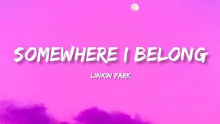 Linkin Park - Somewhere I Belong (Lyrics)