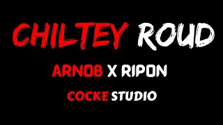 Chiltey Roud (LYRICS)| Coke Studio Bangla | English Translation| Arnob X Ripon