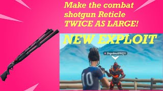 Combat shotgun Exploit! Make the Reticle twice as Large!!!