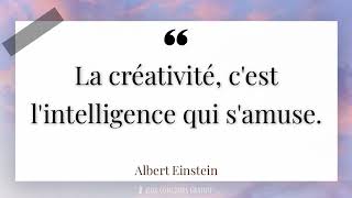 La créativité, c'est l'intelligence qui s'amuse.