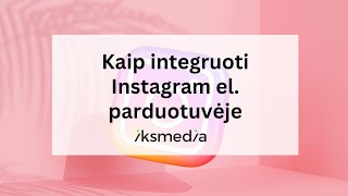 Kaip integruoti Instagram el. parduotuvėje