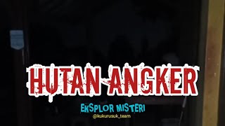 #125 EKSPLOR HUTAN ANGKER (Host Raden Tesya)