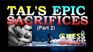 Mikhail Tal's Most Epic Sacrifices | Part 2