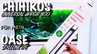 Chihiros Universal WRGB 800 für mein Oase StyleLine 175