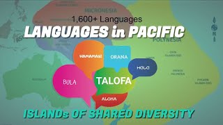 Languages in the Pacific | Islands of Shared Diversity_1,600+ Languages | Kilikanaka