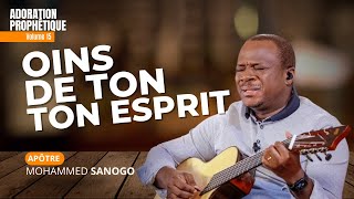 OINS DE TON ESPRIT - 1 HEURE D'ADORATION AVEC L'APÔTRE MOHAMMED SANOGO | Volume 15