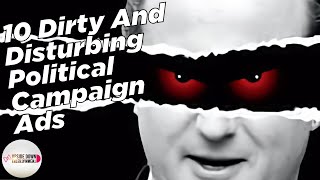 10 Dirty And Disturbing Political Campaign Ads