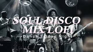 SOUL DISCO MIX LOFI --Dance Friday Night--