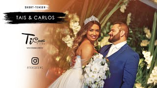 LINDO CASAMENTO TAIS & CARLOS | 4K UltraHD