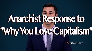 Anarchist Response to PragerU's "Why You Love Capitalism"