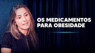 Os medicamentos para obesidade