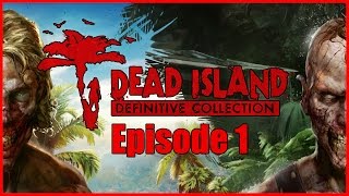 Dead Island Definitive Edition - Episode 1