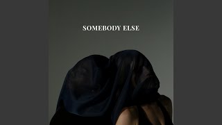 Somebody Else