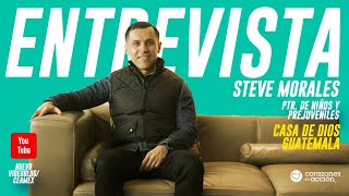 ENTREVISTA STEVE MORALES / CASA DE DIOS GUATEMALA