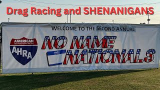 Drag RACING and SHENANIGANS at NO NAME NATIONALS 2023