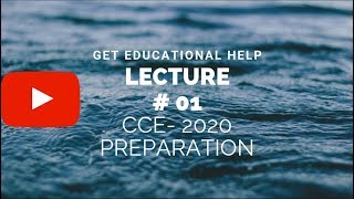 Lecture# 01: CCE- 2020 Preparation