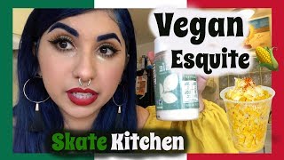 Vegan Esquite attempt 🌽 Skate Kitchen 👩‍🍳