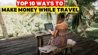 Top 10 Way To Make Money While Travel