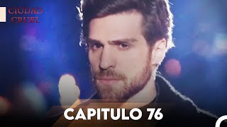 Ciudad Cruel Capítulo 76 | Doblado en Español