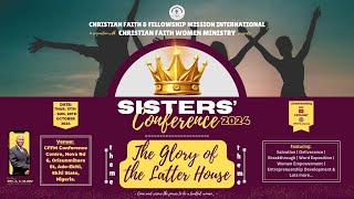 GLORY OF THE LATTER HOUSE | INTERNATIONAL SISTERS CONFERENCE 2024 | DAY 2 EVENING | CFFMINT