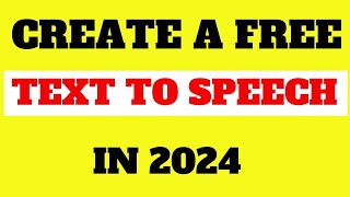 How to create a free Text to speech in 2024