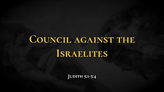 Council against the Israelites - Holy Bible, Judith 5:1-5:4