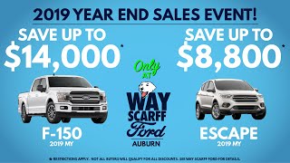 Year End Sales Event! Save up to $14,000  on '19 F-150 or $8,800 on '19 Escape - see Way Scarff Ford