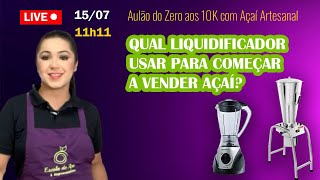 Live 8 | Qual liquidificador usar para começar a vender açaí?