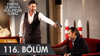 Eşkıya Dünyaya Hükümdar Olmaz 116. Bölüm