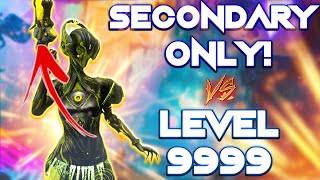 SECONDARY ONLY VS. LEVEL 9999 | WARFRAME