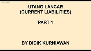 Current Liabilities / Utang Lancar (Part 1: Konsep Dasar, Jenis, Pencatatan, Penyajian)