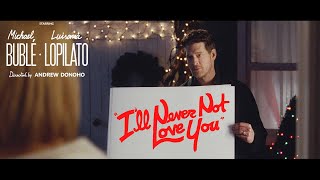 Michael Bublé - I'Ll Never Not Love You