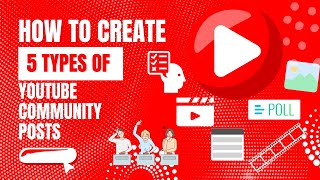 How to create 5 types of Community Posts |YouTube Community Tab & Posts - The COMPLETE Guide!